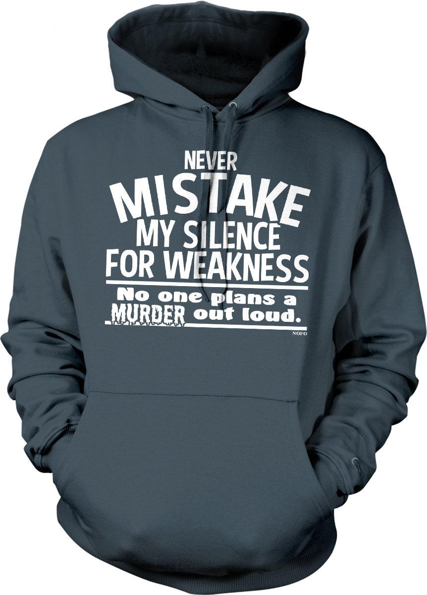 Never Mistake My Silence for Weakness, No One Plans A Murder Out