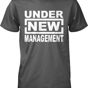 Under New Management Men&#39;s T-shirt, NOFO_00812