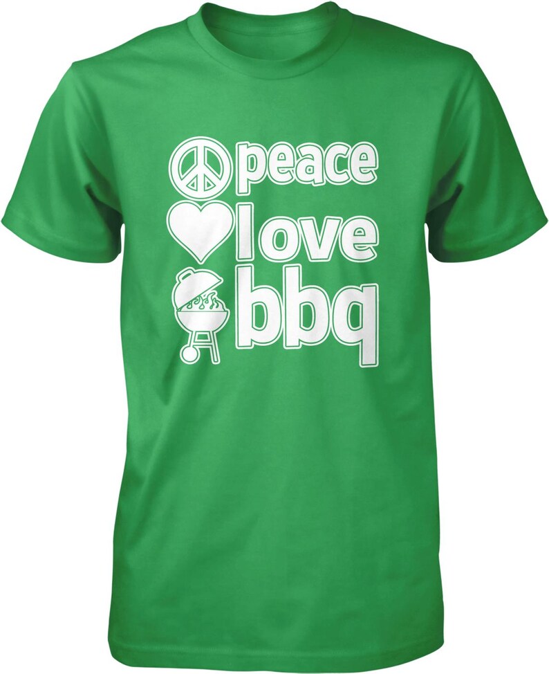 A green t-shirt with white text that says "Peace I love BBQ".