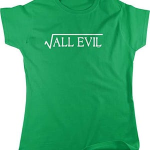 May include: A green t-shirt with the phrase "√ALL EVIL" printed in white. The text is centered and uses a square root symbol over the word "ALL". The shirt has short sleeves and a crew neck.