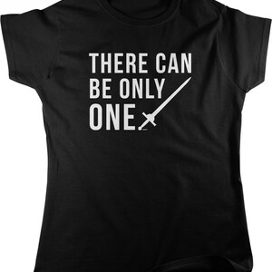 There Can Be Only One Women's T-shirt, NOFO_02842 - Etsy