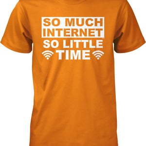 So Much Internet, So Little Time Men&#39;s T-shirt, NOFO_01096