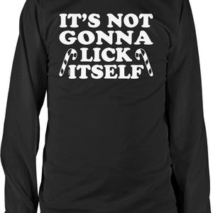 It's Not Gonna Lick Itself Men's Long Sleeve Shirt, NOFO_01899