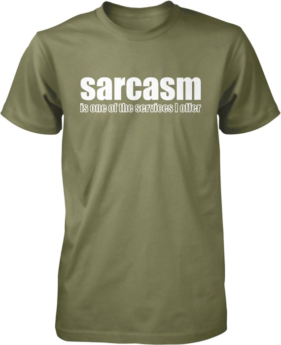 Sarcasm Is One Of The Services I Offer T-Shirt Sarcasm Is One Of The Services I Offer T-Shirt