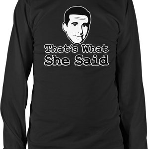 That’s What She Said Men&#39;s Long Sleeve Shirt, NOFO_02576
