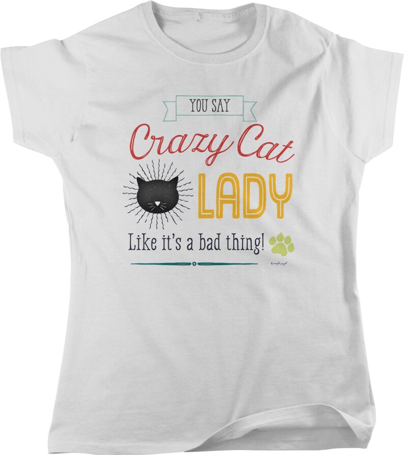 You Say Crazy Cat Lady Like It s A Thing Women s Etsy