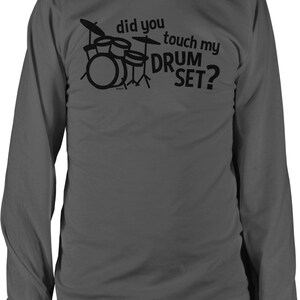 did you touch My Drum Set? Men's Long Sleeve Shirt, NOFO_02454