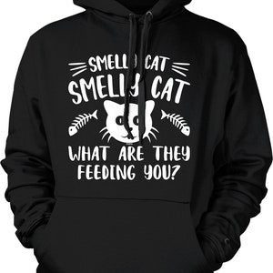 Smelly Cat, What are they feeding you? Hooded Sweatshirt, NOFO_02716