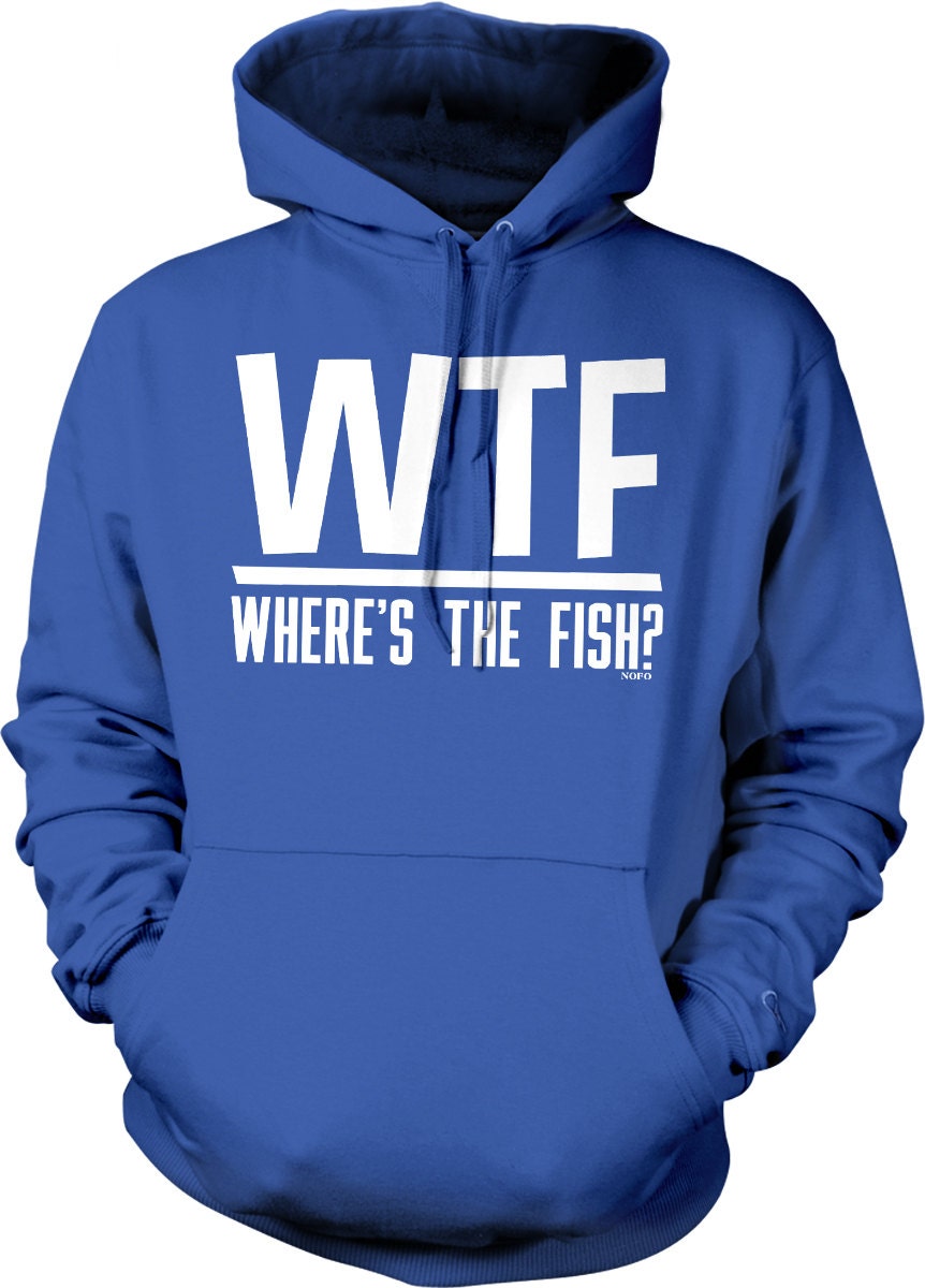 WTF, Where's the Fish Hooded Sweatshirt, NOFO_00652 
