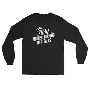 Holy Mother Forking Shirtballs Men's Long Sleeve Shirt, NOFO_02805