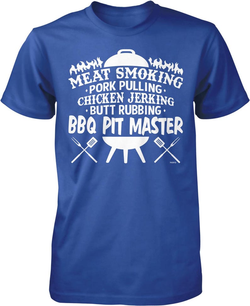 A blue t-shirt with white text that says "MEAT SMOKING PORK PULLING CHICKEN JERKING BUTT RUBBING BBQ PIT MASTER".