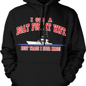 I Got A Boat For My Wife, Best Trade I Ever Made, Boating, Fishing Hooded Sweatshirt, NOFO_00177