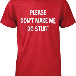 Please don't make me do stuff Men's T-shirt, NOFO_00562