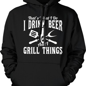 That&#39;s What I Do, Drink Beer and I Grill Things Hooded Sweatshirt, NOFO_02523