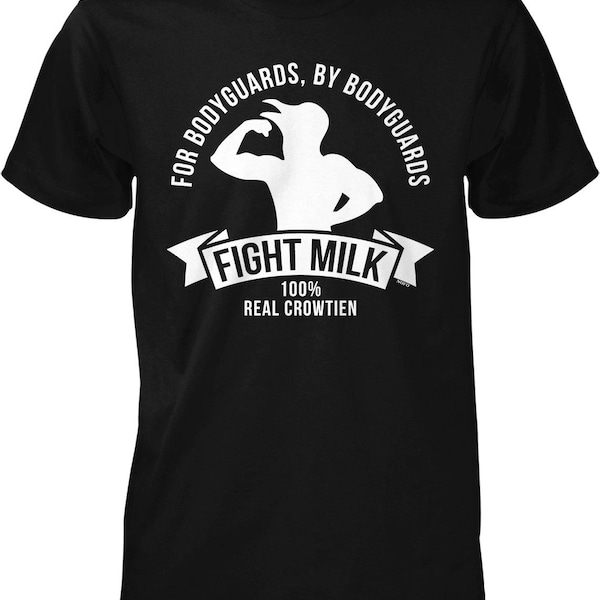 Fight Milk, For Bodyguards by Bodyguards, 100% Real Crowtien Men's T-shirt, NOFO_02774