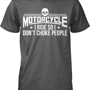 Motorcycle, I Ride So I Don't Choke People Men's T-shirt, NOFO_01268
