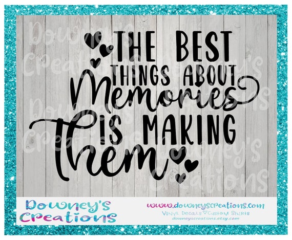 The best thing about Memories is making them Wall Art Home Decor/Wall decals The best thing about Memories is making them Wall Art Home Decor/Wall decals