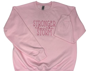 Embroidered Sweatshirt, Stronger Than the Storm Sweatshirt, Gift for Girl Friend, Pink Crewneck Sweatshirt, Motivational Gift for Women