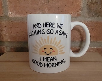 11 oz koffiemok met grappig citaat, hier gaan we weer, ik bedoel goedemorgen
