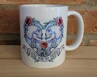 I love you to death custom printed mug