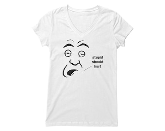 Womens vneck tshirt stupid should hurt