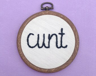 Cunt Handmade Embroidery Hoop, Funny Gift Idea Home Decor, Curseword Embroidered Fibre Art, Gift For Her, Adult Wall Art