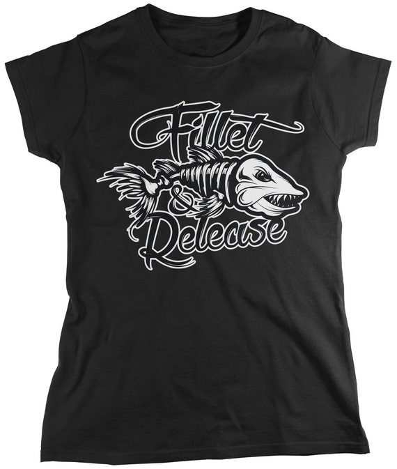 Fillet & Release Ladie's T-Shirt, Fishing, Outdoors, Fish, Perfect Gift for  Fishermen or Women, Funny Women's Fishing Tee, AMD_2033