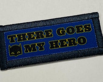 There goes my hero, handmade patch.  Limited to 10