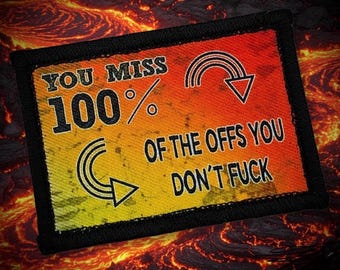 You miss 100% of the offs, handmade patch.  Limited to 10.  NSFW