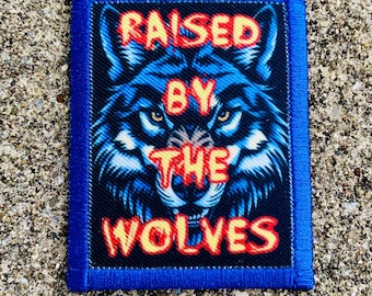Raised by the wolves, handmade patch.  Limited to 20