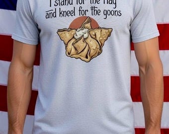 I stand for the flag and kneel for the goons, Soft style T-Shirt.  Putty.  Crab Rangoon shirt