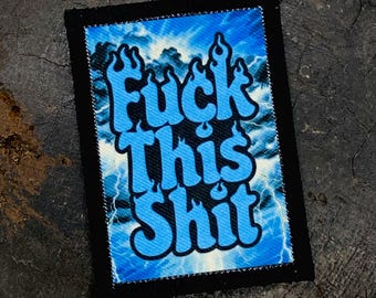 Fuck This Shit, handmade patch.  Limited to 20.  NSFW