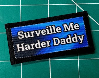 Surveille me harder daddy, handmade patch.  Limited to 10