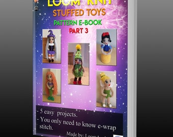 Loom Knit - Stuffed Toys - pattern eBook - part 3  - 50% OFF - (New price)