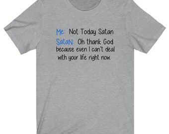 Not Today Satan Not Today Satan Shirt Not Today Satan Etsy