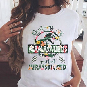 Don't Mess With Mamasaurus T-Shirt, Don't Mess With Mamasaurus You'll Get Jurasskicked, Mom Shirt, Dinosaur