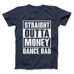 Dance Dad Straight Outta Money Funny T-shirt for Dance Dads, Dance ...