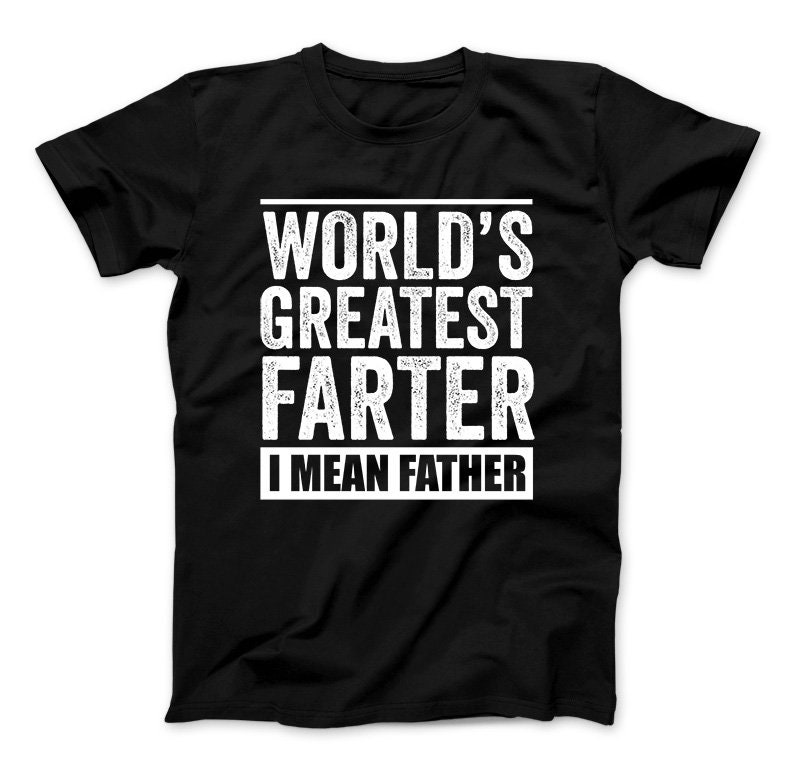 World's Greatest Farter I Mean Father T-Shirt Funny | Etsy