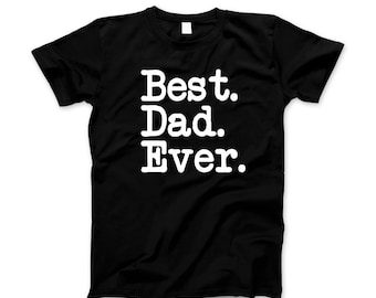 Best Dad Ever T-Shirt Best Father's Day Gift For Best Dad's Ever! Dad, Father, Gift From Son, Daddy Son, best dad gift, dad birthday gift