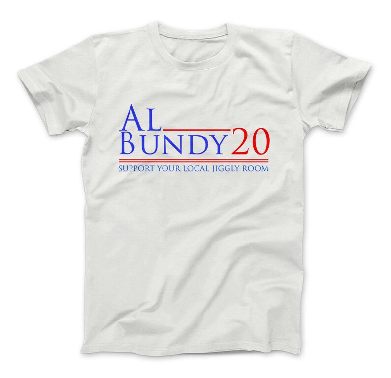 AL Bundy 20 Funny TShirt Al Bundy Support Your Local Jiggly Etsy