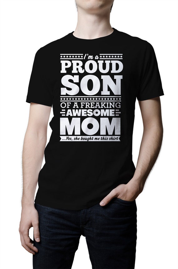 Proud Son of A Freaking Awesome Mom ...yes She Bought Me This | Etsy