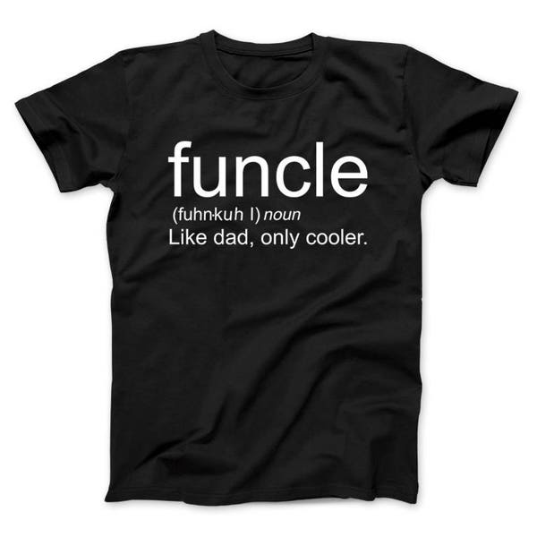 FUNCLE - Like Dad Only Cooler Fun Uncle Funny T-shirt For Uncle's Fun Uncle Shirt