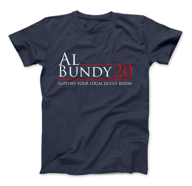 AL Bundy 20 Funny TShirt Al Bundy Support Your Local Jiggly Etsy