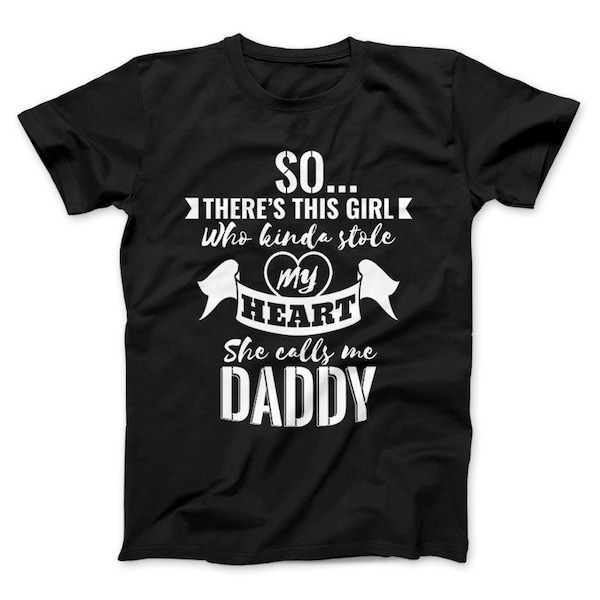 So There's This Girl Who Kinda Stole My Heart She Calls Me Daddy T-Shirt, Dad Gift, Daughter Gift, best dad gift, Father's Day Gift