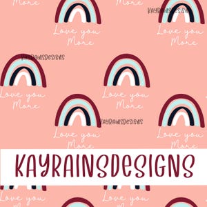 May include: A seamless pattern featuring colorful rainbow arches with the text "Love you more" repeated throughout. The background is a light pink color.