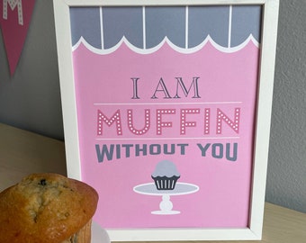 Muffin without you sign // Muffins and moms sign