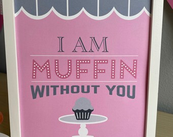 Muffin without you 4 x 6 sign // Muffins and moms sign
