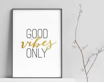 Good Vibes Only Gold Print Positive Vibes Inspiration Digital Download Modern Home Decor Optimism, Minimalist Design, Gold Art - (D083)