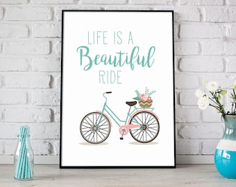 Life is a Beautiful Ride Print Bicycle Print Digital Download Inspirational Quote Bicycle Art Modern Home Decor, Life Quote - (D159)