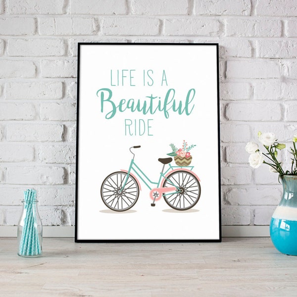 Life is a Beautiful Ride Print Bicycle Print Digital Download Inspirational Quote Bicycle Art Modern Home Decor, Life Quote - (D159)